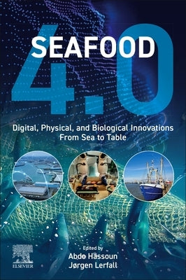 Seafood 4.0: Digital, Physical, and Biological Innovations from Sea to Table by Hassoun, Abdo