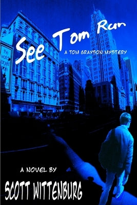 See Tom Run by Wittenburg, Scott