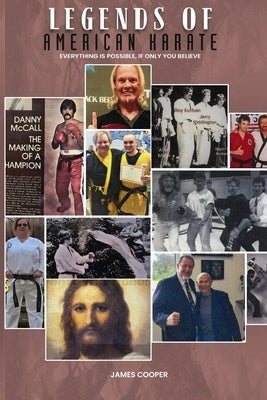 Legends of Karate: Everything is Possible by Cooper, James