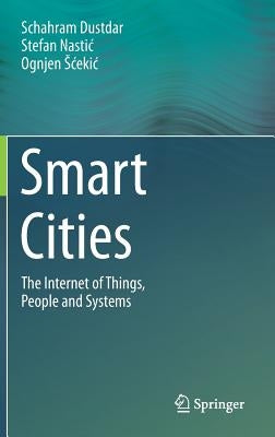 Smart Cities: The Internet of Things, People and Systems by Dustdar, Schahram