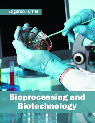 Bioprocessing and Biotechnology by Turner, Edgardo
