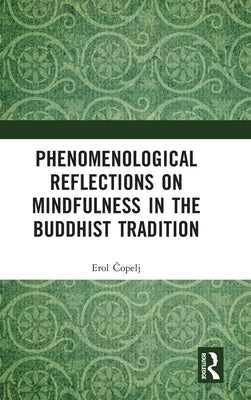 Phenomenological Reflections on Mindfulness in the Buddhist Tradition by Čopelj, Erol