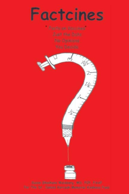 Factcines: Facts on Vaccines. Just the Data. You Decide by Weisberg MD, Susan Shoshana