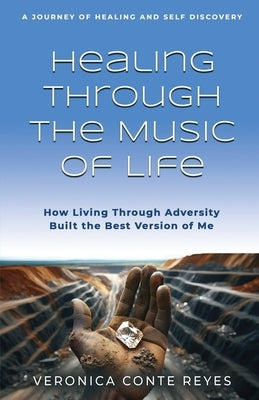 Healing Through the Music of Life by Conte Reyes, Veronica