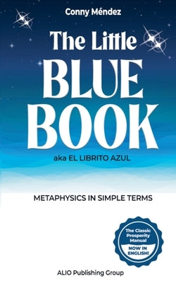 The Little Blue Book aka El Librito Azul: Metaphysics in Simple Terms by Méndez, Conny