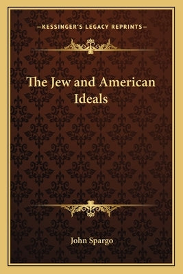 The Jew and American Ideals by Spargo, John