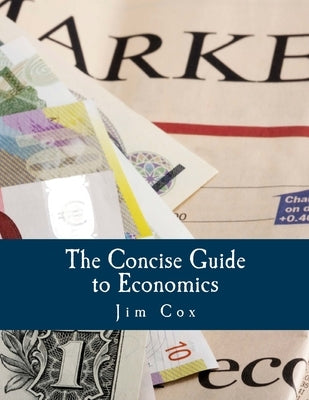 The Concise Guide to Economics (Large Print Edition) by Rockwell, Llewellyn H., Jr.
