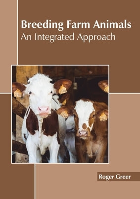 Breeding Farm Animals: An Integrated Approach by Greer, Roger