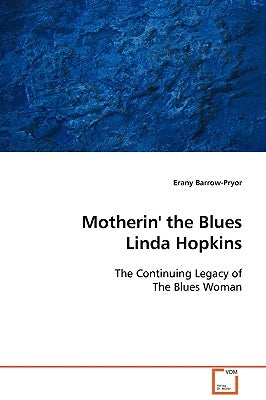Motherin' the Blues Linda Hopkins by Barrow-Pryor, Erany