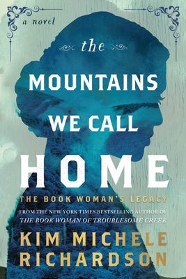 The Mountains We Call Home: The Book Woman's Legacy by Richardson, Kim Michele