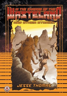 In the Shadow of the Wasteland: and other stories by Thomas, Jesse