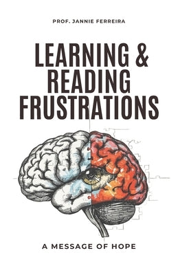 Learning & Reading Frustrations: A Message Of Hope by Ferreria, Jannie