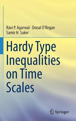 Hardy Type Inequalities on Time Scales by Agarwal, Ravi P.