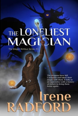 The Loneliest Magician: The Dragon Nimbus #3 by Radford, Irene