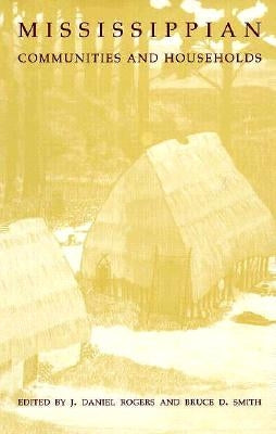 Mississippian Communities and Households by Rogers, J. Daniel