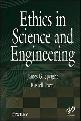 Ethics in Science and Engineering by Speight, James G.