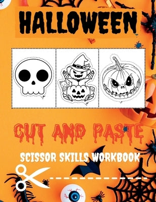 Halloween Cut and Paste Workbook for Preschool: Scissor Skills Activity Book for Toddlers Fun Scissor Skills for Kids Halloween Activity Book Cutting by Radu, Marius