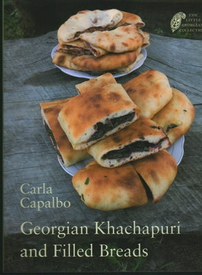 Georgian Khachapuri and Filled Breads by Capalbo, Carla