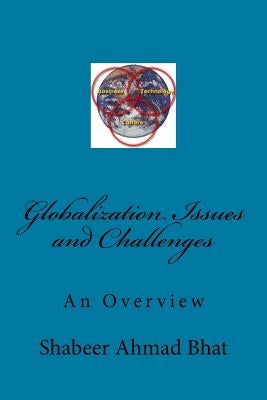 Globalization Issues and Challenges: An Overview by Bhat, Shabeer Ahmad