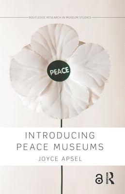 Introducing Peace Museums by Apsel, Joyce