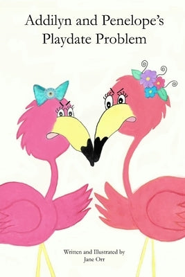 Addilyn and Penelope's Playdate Problem by Orr, Jane