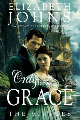 Only By Grace by Johns, Elizabeth