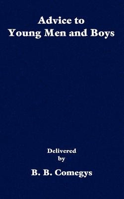 Advice to Young Men and Boys by Comegys, B.