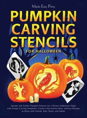 Pumpkin Carving Stencils for Halloween: Spooky and Artistic Pumpkin Patterns for a Perfect Halloween Night with Creepy Carving Templates, Creative Dec by Made Easy Press