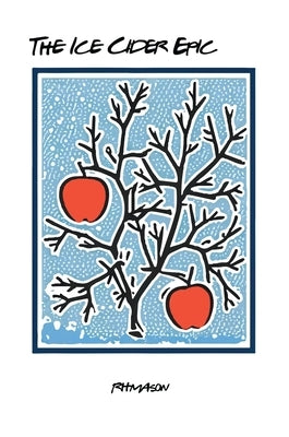 The Ice Cider Epic by Mason, R. H.