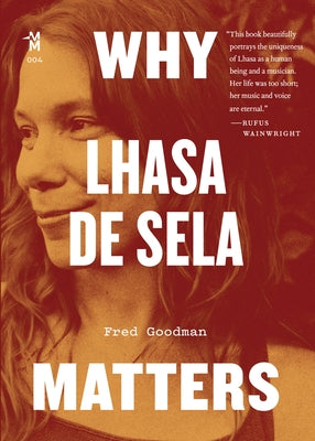 Why Lhasa de Sela Matters by Goodman, Fred
