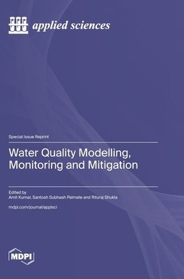 Water Quality Modelling, Monitoring and Mitigation by Kumar, Amit