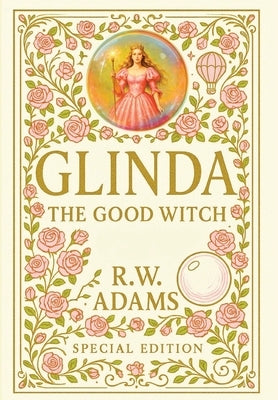 Glinda: The GOOD Witch by Adams, R. W.