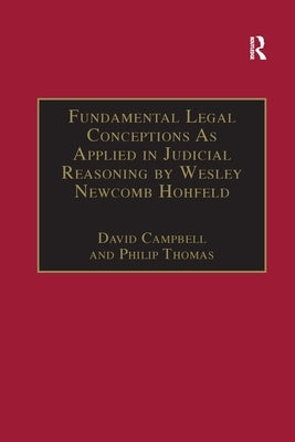 Fundamental Legal Conceptions As Applied in Judicial Reasoning by Wesley Newcomb Hohfeld by Campbell, David