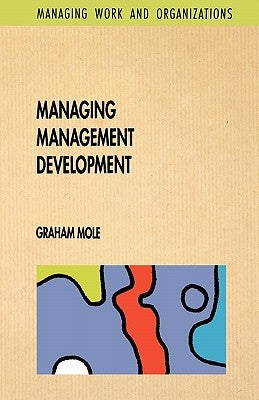 Managing Management Development by Mole