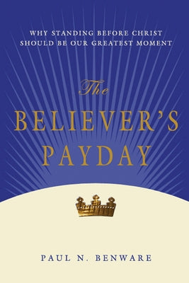 The Believer's Payday by Benware, Paul N.