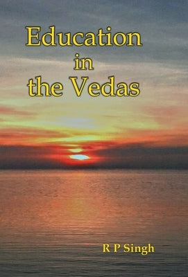 Education In The Vedas by Singh, R. P.
