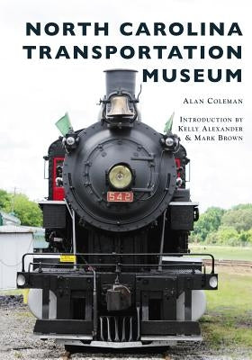 North Carolina Transportation Museum by Coleman, Alan