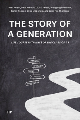 The Story of a Generation: Life Course Pathways of the Class of '73 by Anisef, Paul