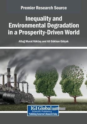 Inequality and Environmental Degradation in a Prosperity-Driven World by K. Ktas, Altug Murat