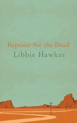 Baptism for the Dead by Hawker, Libbie