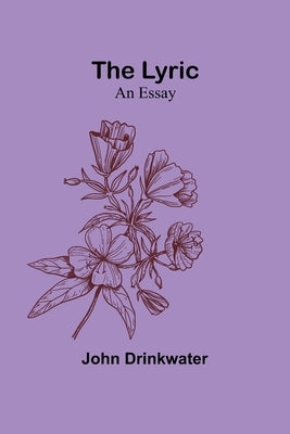 The Lyric: An Essay by Drinkwater, John