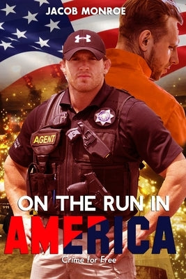 On the Run in America: Crime for Free by Monroe, Jacob