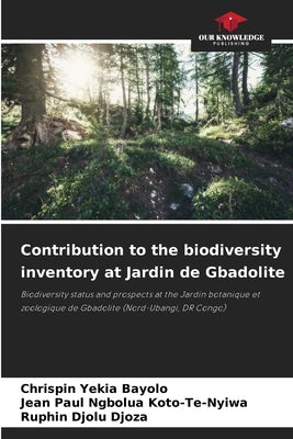 Contribution to the biodiversity inventory at Jardin de Gbadolite by Yekia Bayolo, Chrispin
