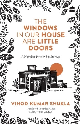 The Windows in Our House Are Little Doors by Shukla, Vinod Kumar