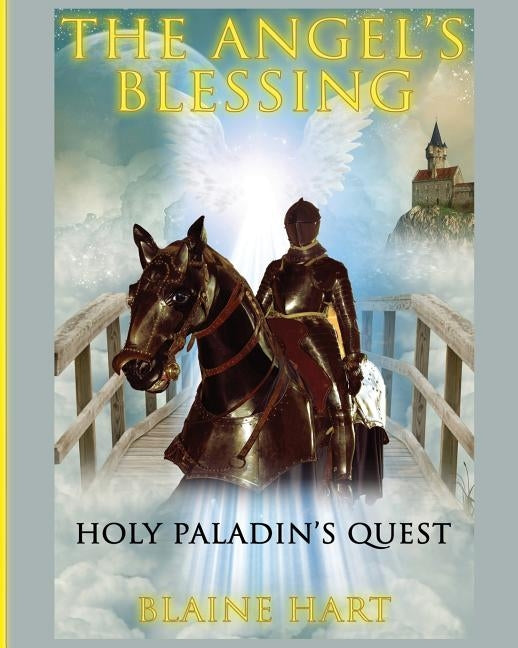 Holy Paladin's Quest: The Angel's Blessing: Book One by Hart, Blaine