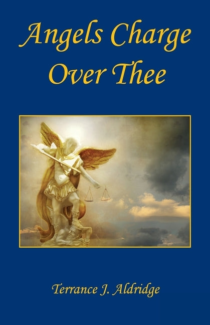Angels Charge Over Thee by Aldridge, Terrance J.