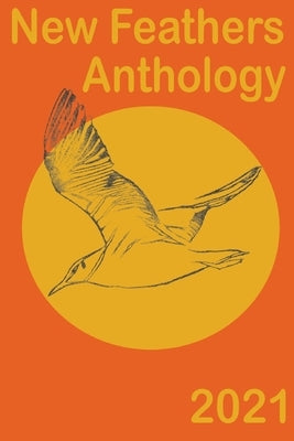 New Feathers Anthology 2021 by Fox, Wade