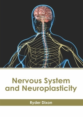Nervous System and Neuroplasticity by Dixon, Ryder