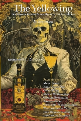 The Yellowing: The King in Yellow & the Decay of the 19th Century by Raymond, D. C.