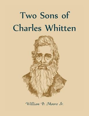 Two Sons of Charles Whitten by Moore, William B.